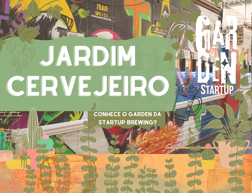 Jardim Cervejeiro, Conhece o Garden da Startup?